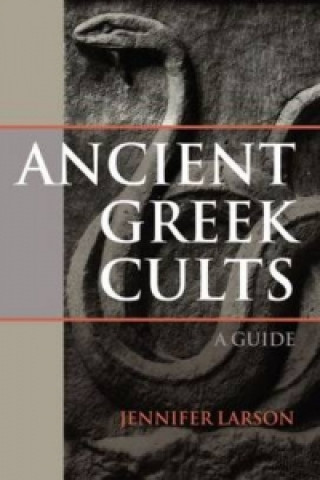 Knjiga Ancient Greek Cults Jennifer Larson