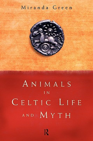 Kniha Animals in Celtic Life and Myth Miranda J. Green