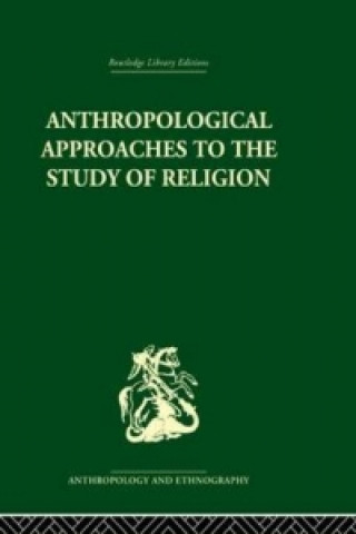 Könyv Anthropological Approaches to the Study of Religion 