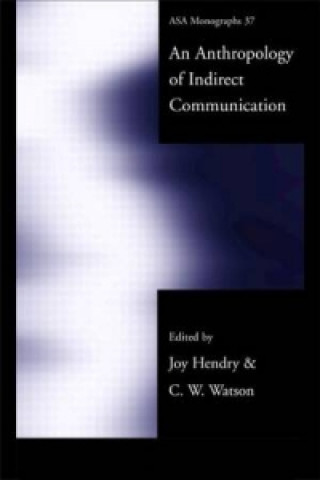 Carte Anthropology of Indirect Communication Joy Hendry