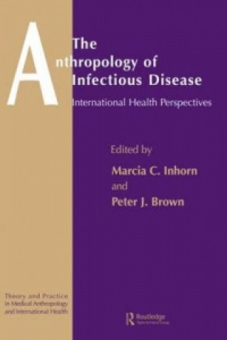 Kniha Anthropology of Infectious Disease Marcia C. Inhorn