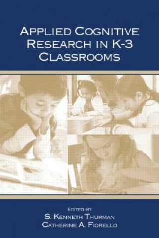 Kniha Applied Cognitive Research in K-3 Classrooms S. Kenneth Thurman