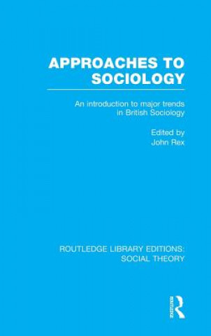 Carte Approaches to Sociology (RLE Social Theory) John Rex