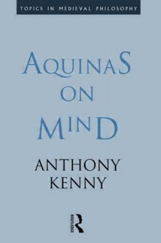 Kniha Aquinas on Mind Sir Anthony Kenny