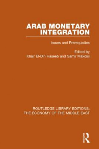 Book Arab Monetary Integration (RLE Economy of Middle East) Samir Makdisi