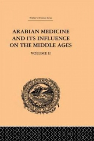 Книга Arabian Medicine and its Influence on the Middle Ages: Volume II Donald Campbell