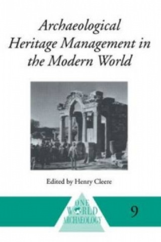 Kniha Archaeological Heritage Management in the Modern World 