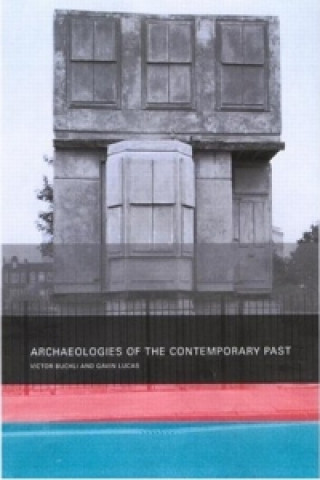 Könyv Archaeologies of the Contemporary Past Gavin (University of Cambridge) Lucas
