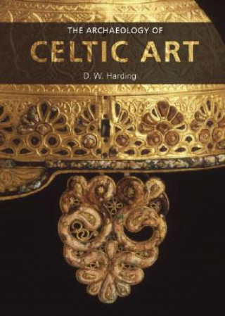 Kniha Archaeology of Celtic Art D.W. Harding