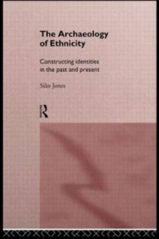 Kniha Archaeology of Ethnicity Sian Jones