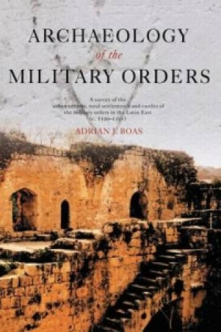 Książka Archaeology of the Military Orders Adrian J. Boas