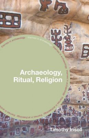 Kniha Archaeology, Ritual, Religion Timothy Insoll