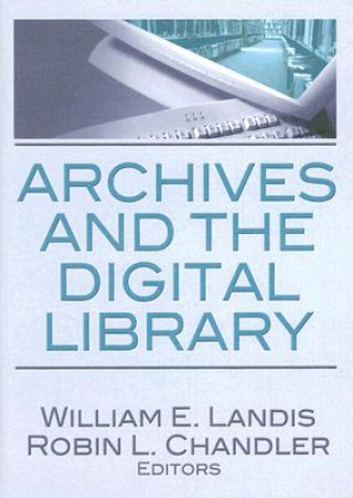 Könyv Archives and the Digital Library William E. Landis