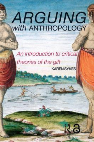 Kniha Arguing With Anthropology Karen Sykes