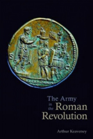 Kniha Army in the Roman Revolution Arthur Keaveney