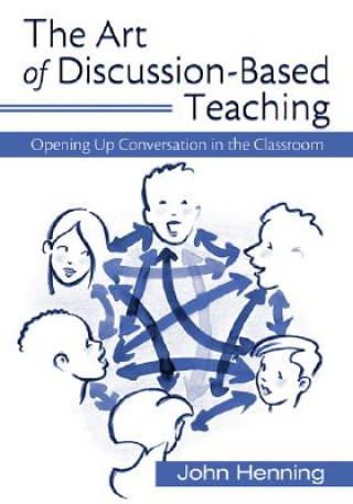 Book Art of Discussion-Based Teaching John Henning