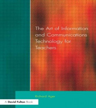 Carte Art of Information of Communications Technology for Teachers Richard Ager