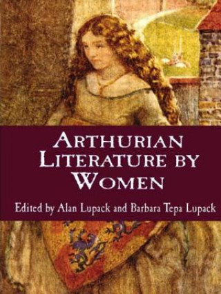 Kniha Arthurian Literature by Women Alan Lupack