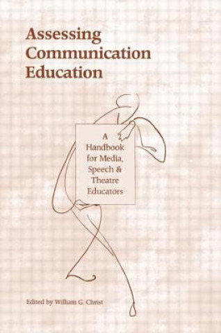 Knjiga Assessing Communication Education William G. Christ