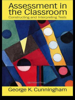 Kniha Assessment In The Classroom George Cunningham