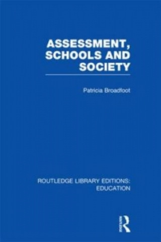 Könyv Assessment, Schools and Society Patricia Broadfoot