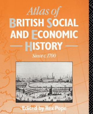 Könyv Atlas of British Social and Economic History Since c.1700 Mr Rex Pope