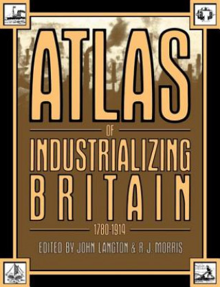 Libro Atlas of Industrializing Britain, 1780-1914 R. J. Morris