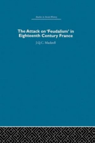 Kniha Attack on Feudalism in Eighteenth-Century France J.Q.C. Mackrell
