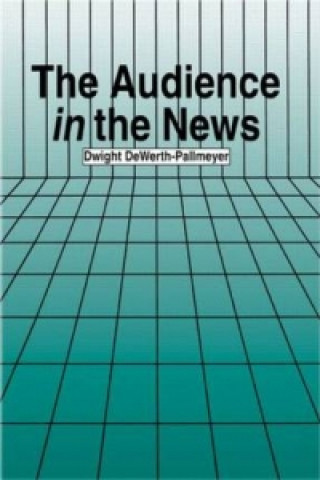 Kniha Audience in the News Dwight Dewerth-Pallmeyer