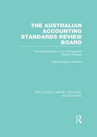 Kniha Australian Accounting Standards Review Board (RLE Accounting) Asheq R. Rahman