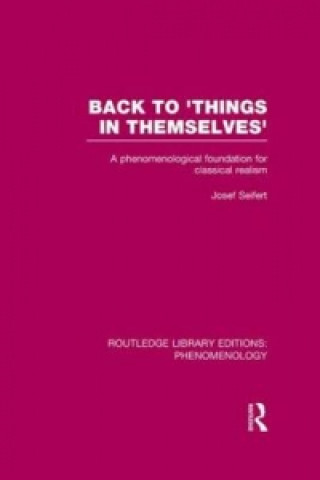 Könyv Back to 'Things in Themselves' Josef Seifert