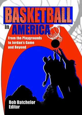 Книга Basketball in America Bob Batchelor