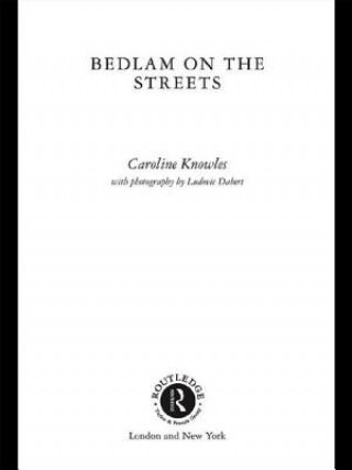 Kniha Bedlam on the Streets Caroline Knowles