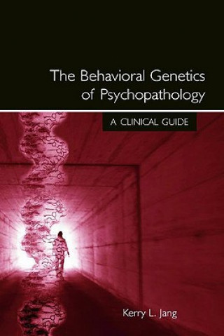 Kniha Behavioral Genetics of Psychopathology Kerry L. Jang