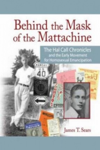 Kniha Behind the Mask of the Mattachine James T. Sears