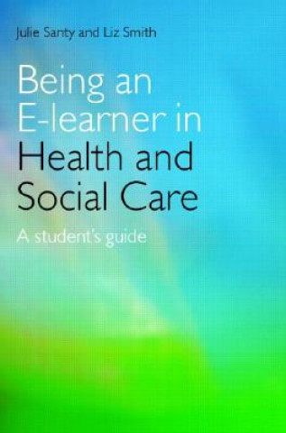 Книга Being an E-learner in Health and Social Care Liz Smith