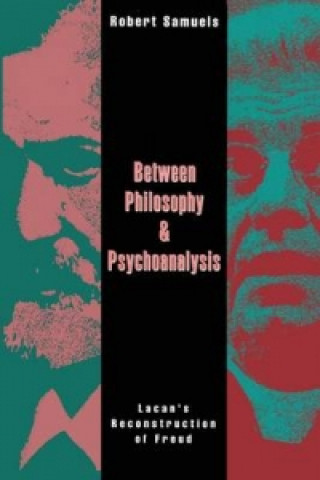 Kniha Between Philosophy and Psychoanalysis Robert Samuels
