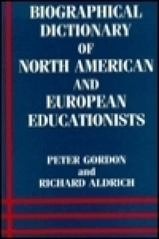 Könyv Biographical Dictionary of North American and European Educationists Richard Aldrich