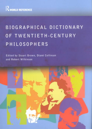 Könyv Biographical Dictionary of Twentieth-Century Philosophers Stuart Brown