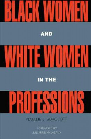 Książka Black Women and White Women in the Professions Natalie J. Sokoloff