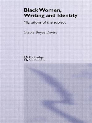 Livre Black Women, Writing and Identity Carole Boyce-Davies