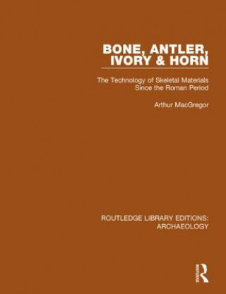 Kniha Bone, Antler, Ivory and Horn Arthur MacGregor