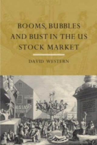 Książka Booms, Bubbles and Bust in the US Stock Market David L. Western