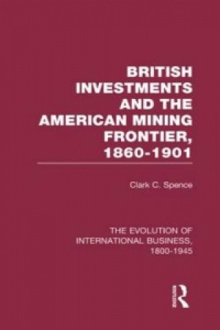 Kniha British Investments and the American Mining Frontier 1860-1901 V2 