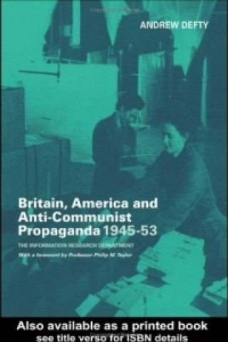 Knjiga Britain, America and Anti-Communist Propaganda 1945-53 Andrew Defty