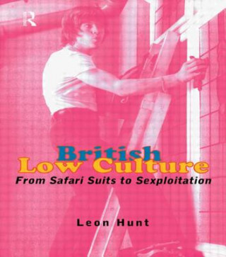 Kniha British Low Culture Leon Hunt