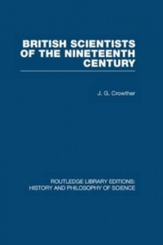 Kniha British Scientists of the Nineteenth Century J.G. Crowther