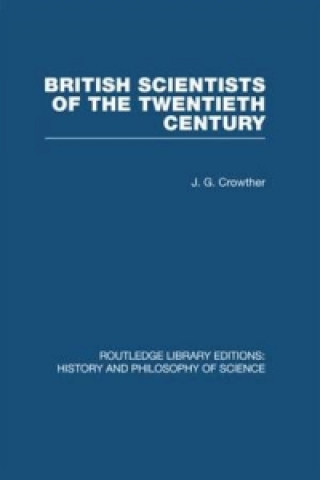 Kniha British Scientists of the Twentieth Century J. G. Crowther