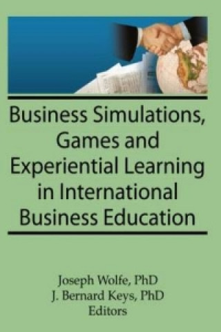 Książka Business Simulations, Games, and Experiential Learning in International Business Education J. Bernard Keys