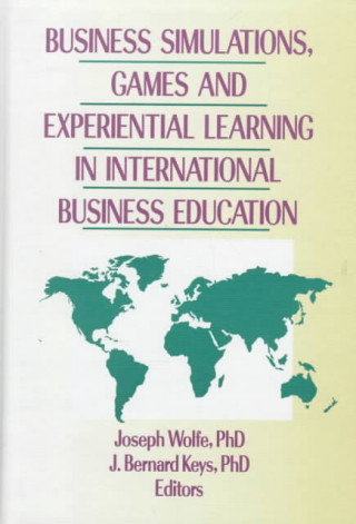 Książka Business Simulations, Games, and Experiential Learning in International Business Education J. Bernard Keys